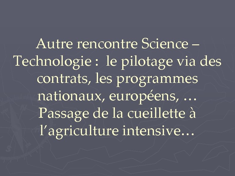 Autre rencontre Science – Technologie : le pilotage via des contrats, les programmes nationaux,