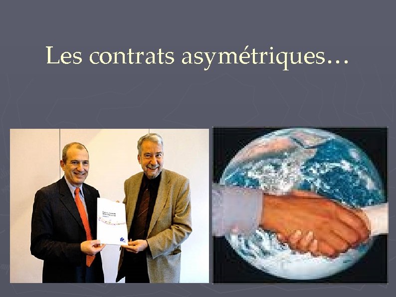 Les contrats asymétriques… 