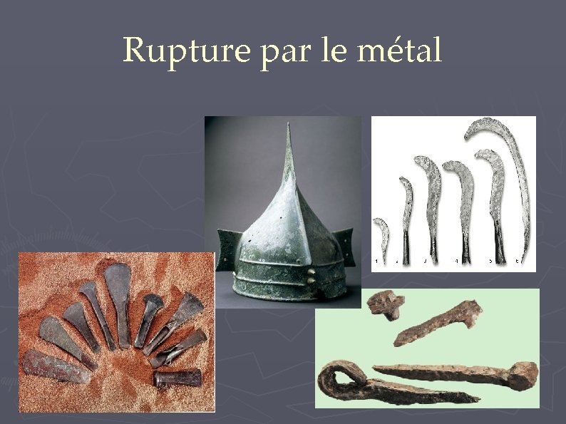 Rupture par le métal 