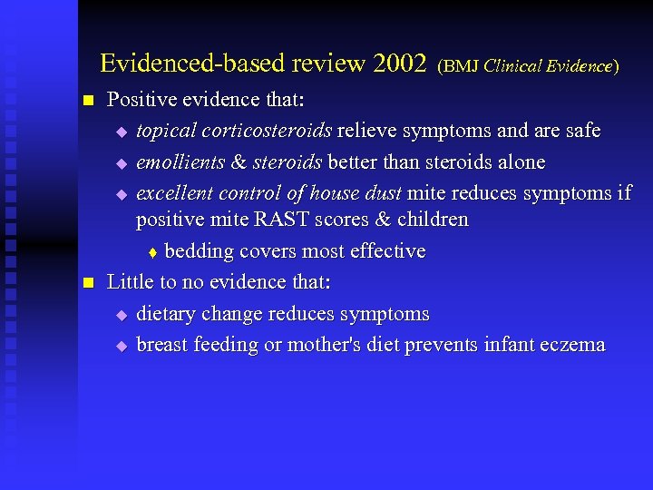 Evidenced-based review 2002 n n (BMJ Clinical Evidence) Positive evidence that: u topical corticosteroids