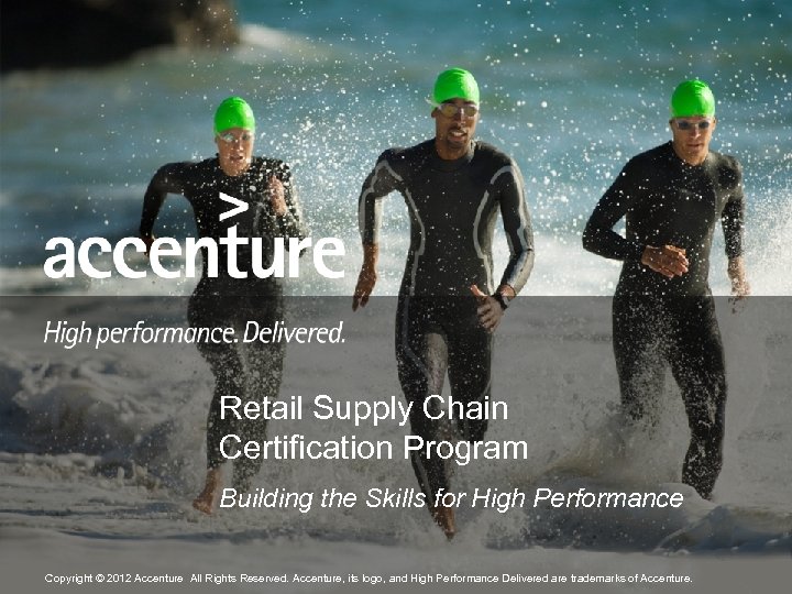 Retail Supply Chain Certification Program Building the Skills for High Performance Copyright © 2012