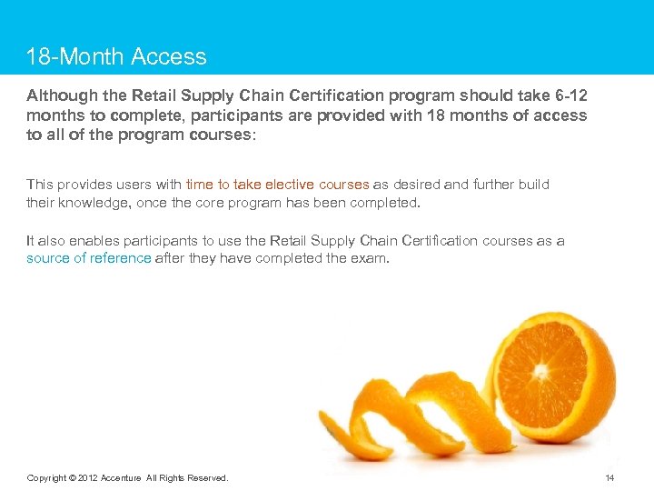 18 -Month Access Although the Retail Supply Chain Certification program should take 6 -12