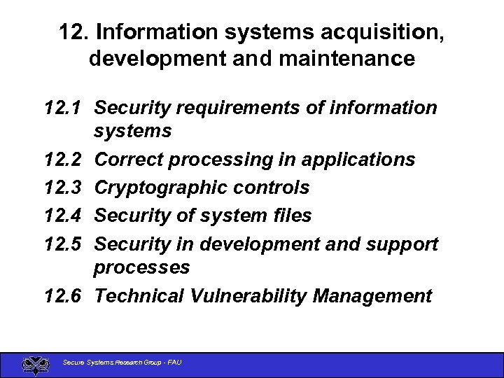 12. Information systems acquisition, development and maintenance 12. 1 Security requirements of information systems
