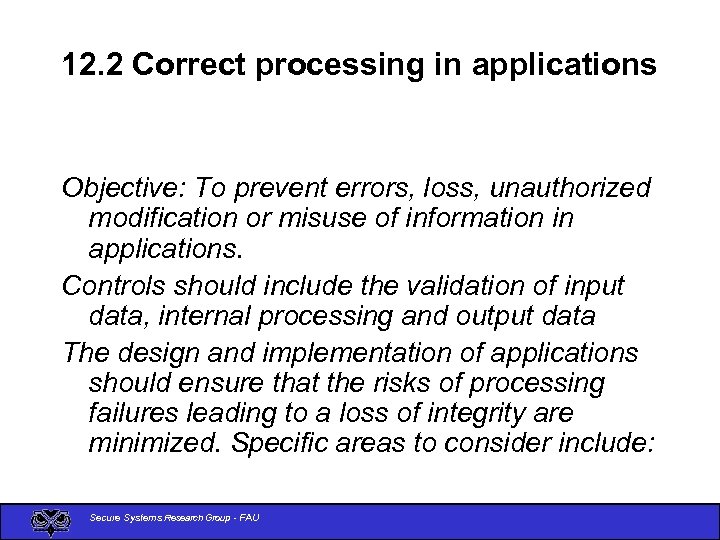 12. 2 Correct processing in applications Objective: To prevent errors, loss, unauthorized modification or