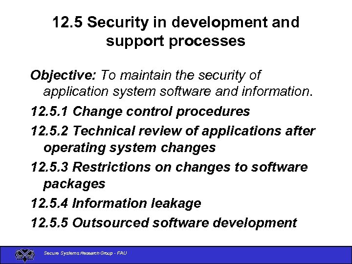 12. 5 Security in development and support processes Objective: To maintain the security of