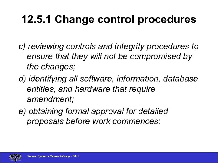 12. 5. 1 Change control procedures c) reviewing controls and integrity procedures to ensure