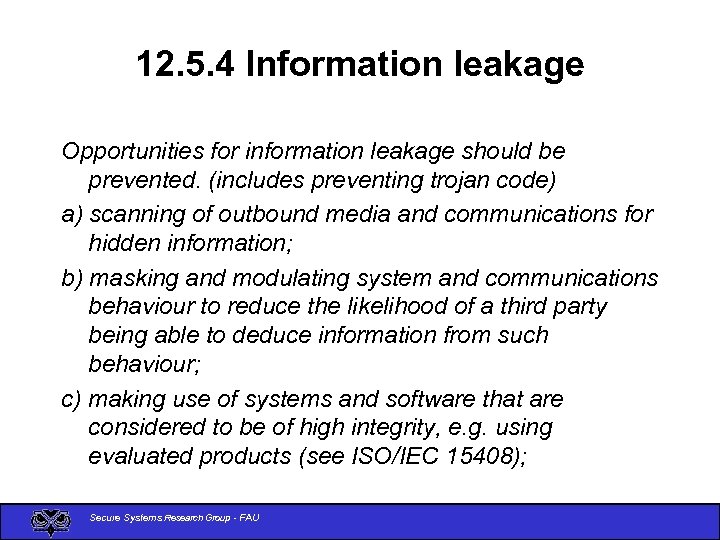 12. 5. 4 Information leakage Opportunities for information leakage should be prevented. (includes preventing