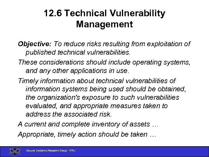 12. 6 Technical Vulnerability Management Objective: To reduce risks resulting from exploitation of published