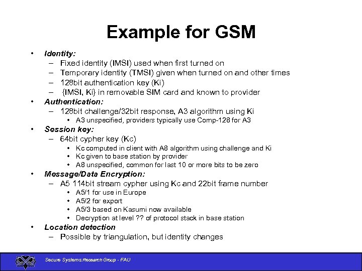 Example for GSM • • Identity: – Fixed identity (IMSI) used when first turned