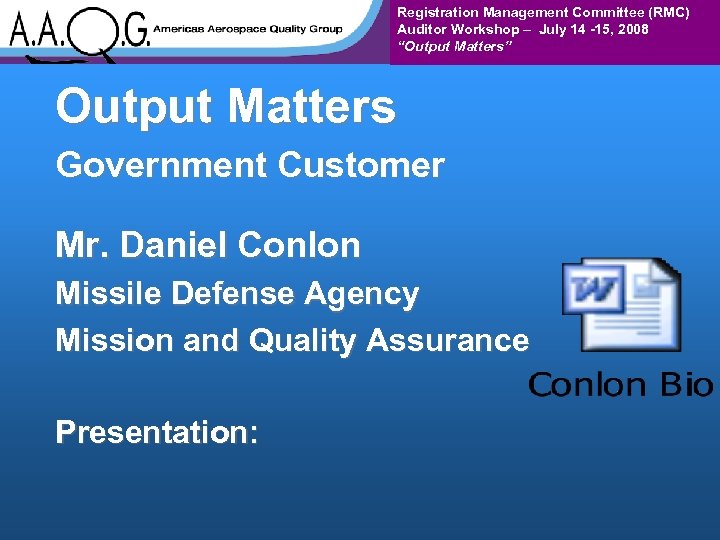 Registration Management Committee (RMC) Auditor Workshop – July 14 -15, 2008 “Output Matters” Output