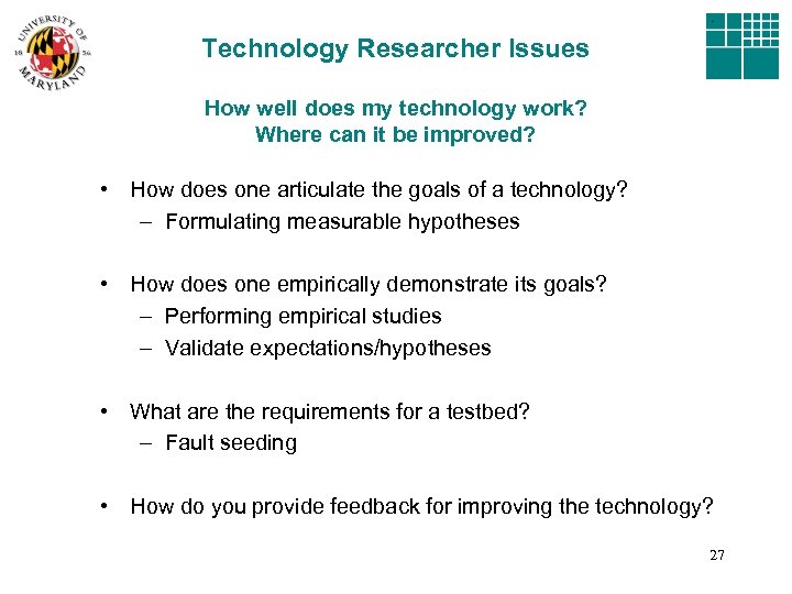 Technology Researcher Issues How well does my technology work? Where can it be improved?