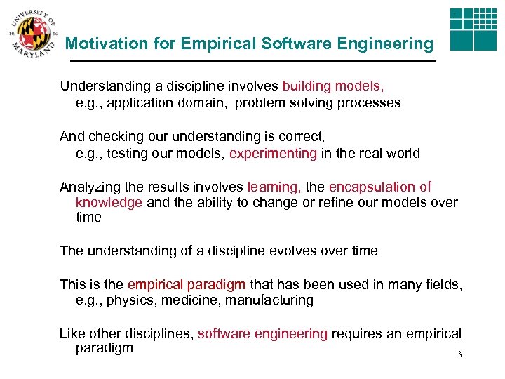 Motivation for Empirical Software Engineering Understanding a discipline involves building models, e. g. ,