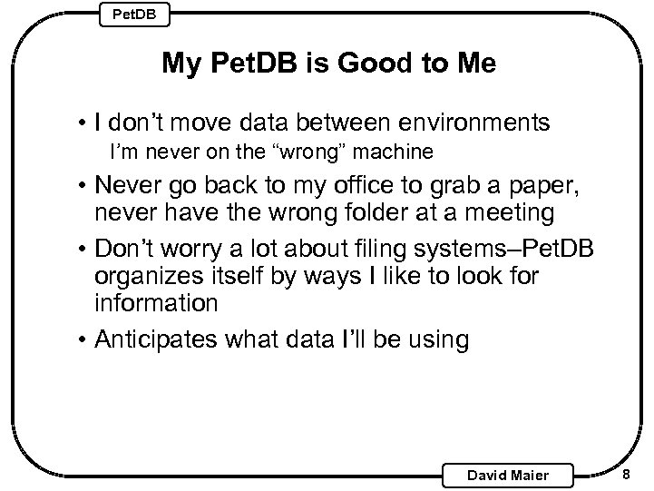 Pet. DB My Pet. DB is Good to Me • I don’t move data