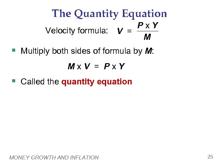 The Quantity Equation Px. Y Velocity formula: V = M § Multiply both sides