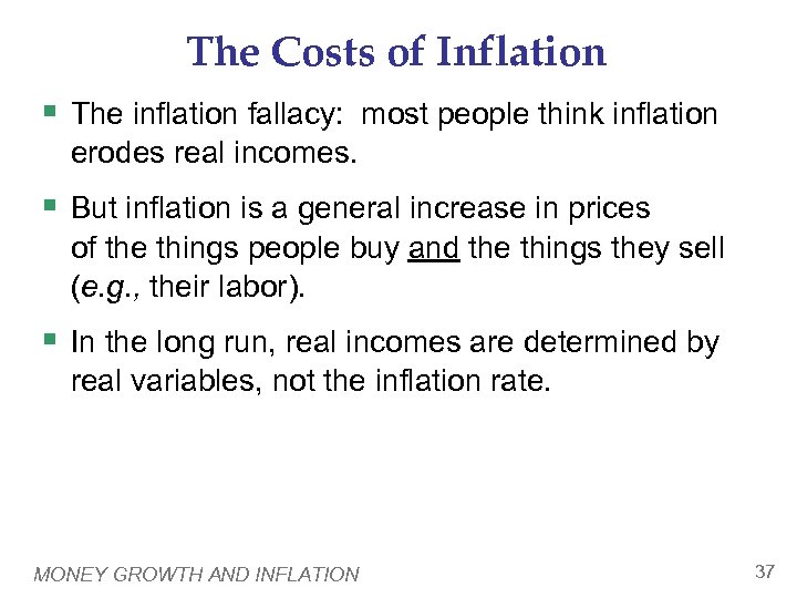 The Costs of Inflation § The inflation fallacy: most people think inflation erodes real