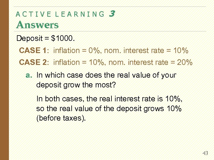 ACTIVE LEARNING Answers 3 Deposit = $1000. CASE 1: inflation = 0%, nom. interest