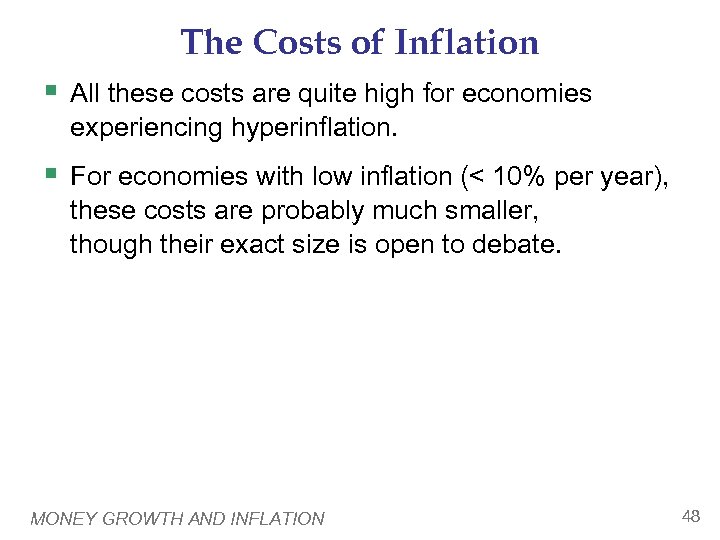 The Costs of Inflation § All these costs are quite high for economies experiencing