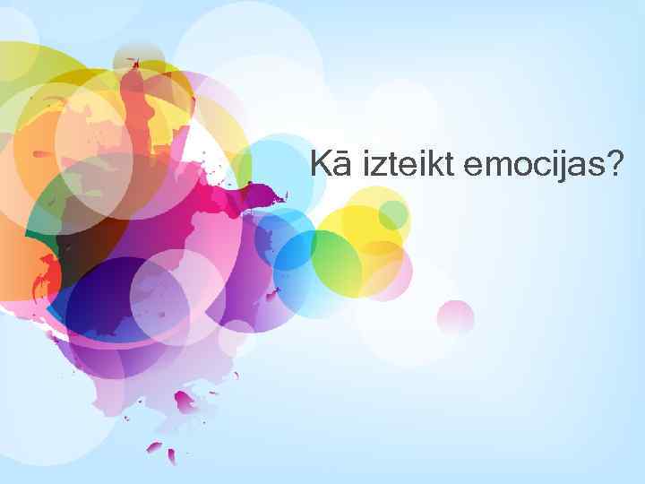 Kā izteikt emocijas? 