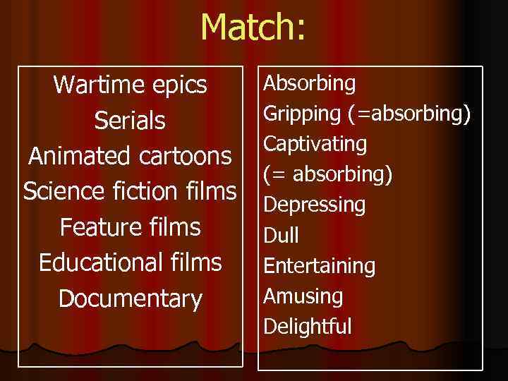 Match: Wartime epics Serials Animated cartoons Science fiction films Feature films Educational films Documentary