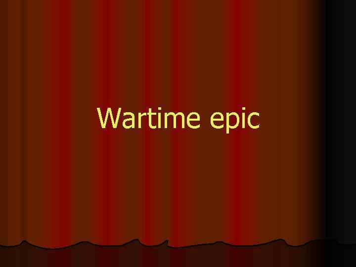 Wartime epic 