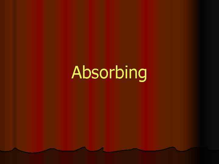 Absorbing 