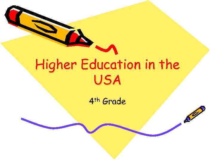 Higher Education in the USA 4 th Grade 