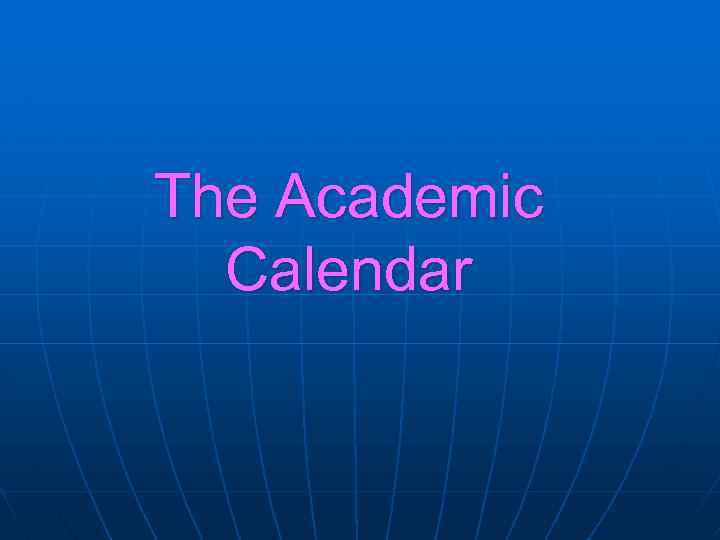 The Academic Calendar 