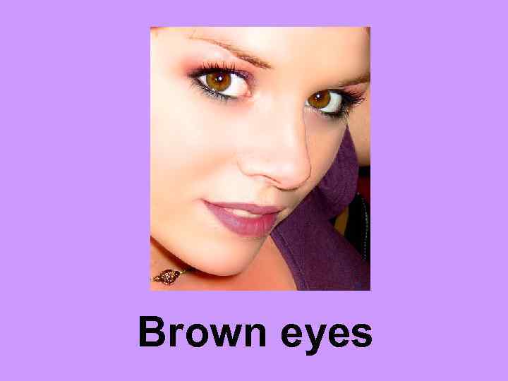 Brown eyes 