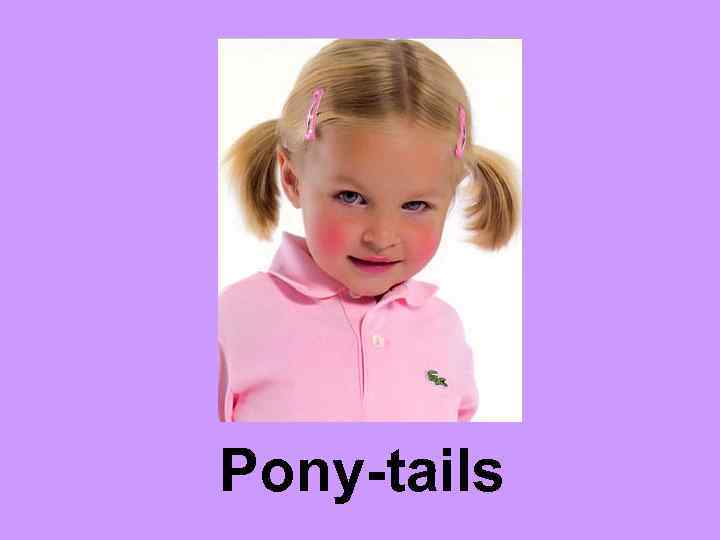 Pony-tails 