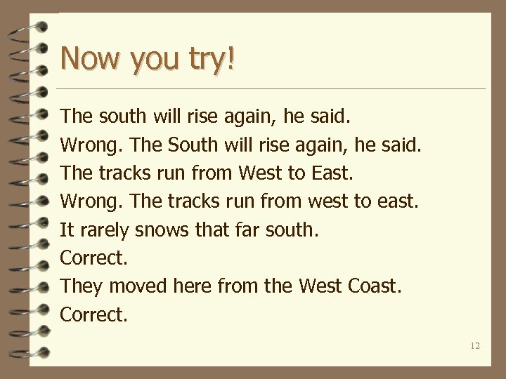 Now you try! The south will rise again, he said. Wrong. The South will