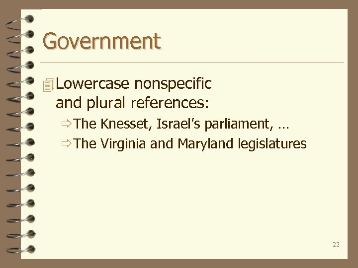 Government 4 Lowercase nonspecific and plural references: ðThe Knesset, Israel’s parliament, … ðThe Virginia