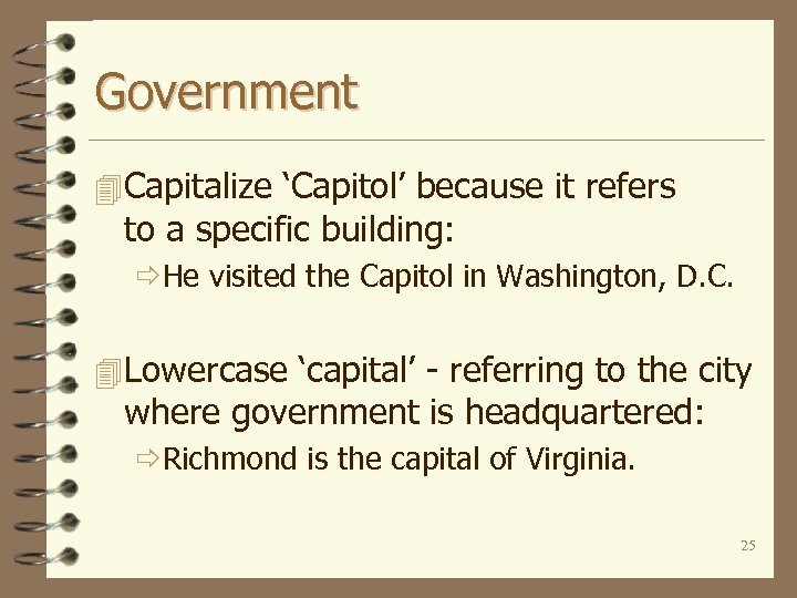 Government 4 Capitalize ‘Capitol’ because it refers to a specific building: ðHe visited the