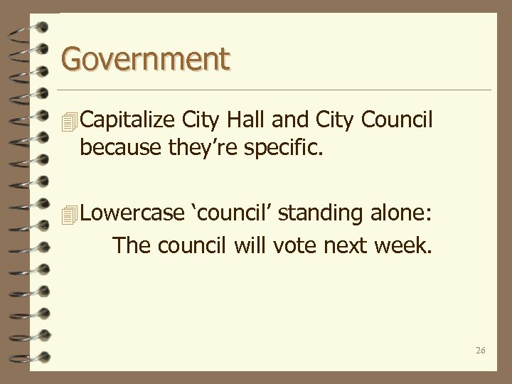Government 4 Capitalize City Hall and City Council because they’re specific. 4 Lowercase ‘council’