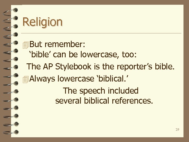 Religion 4 But remember: ‘bible’ can be lowercase, too: The AP Stylebook is the