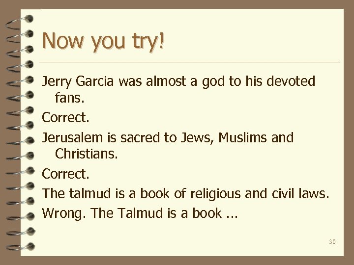 Now you try! Jerry Garcia was almost a god to his devoted fans. Correct.