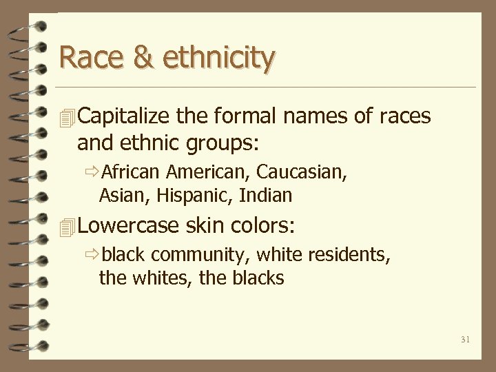 Race & ethnicity 4 Capitalize the formal names of races and ethnic groups: ðAfrican