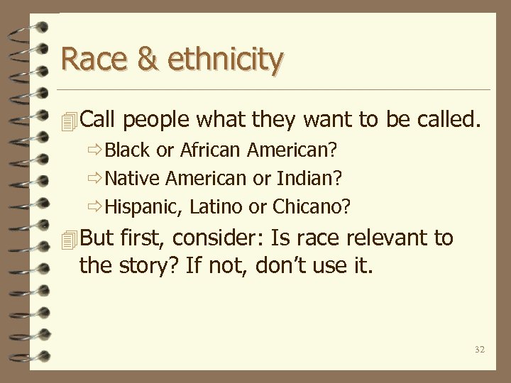 Race & ethnicity 4 Call people what they want to be called. ðBlack or