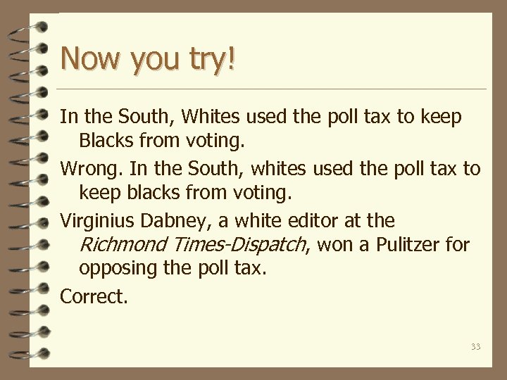Now you try! In the South, Whites used the poll tax to keep Blacks