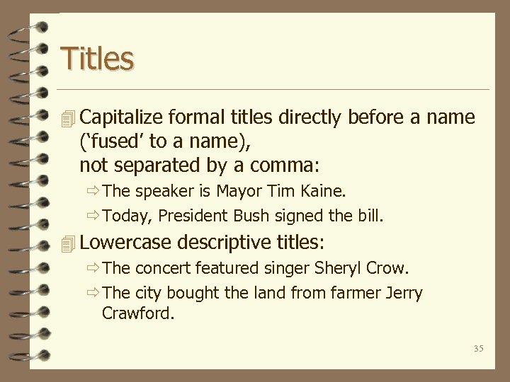 Titles 4 Capitalize formal titles directly before a name (‘fused’ to a name), not