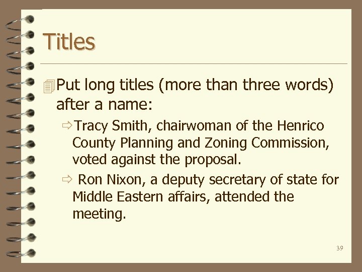 Titles 4 Put long titles (more than three words) after a name: ðTracy Smith,