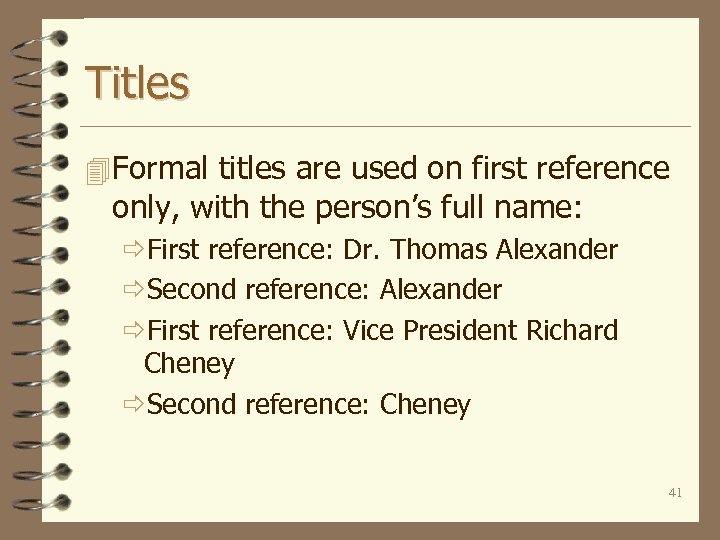 Titles 4 Formal titles are used on first reference only, with the person’s full