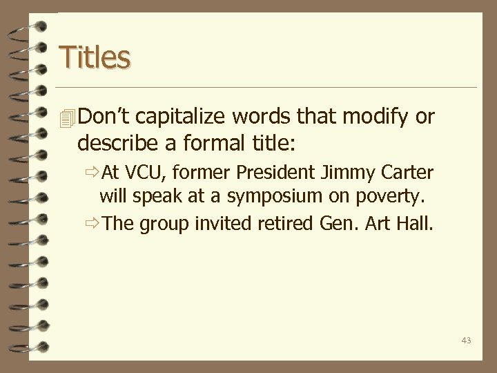 Titles 4 Don’t capitalize words that modify or describe a formal title: ðAt VCU,