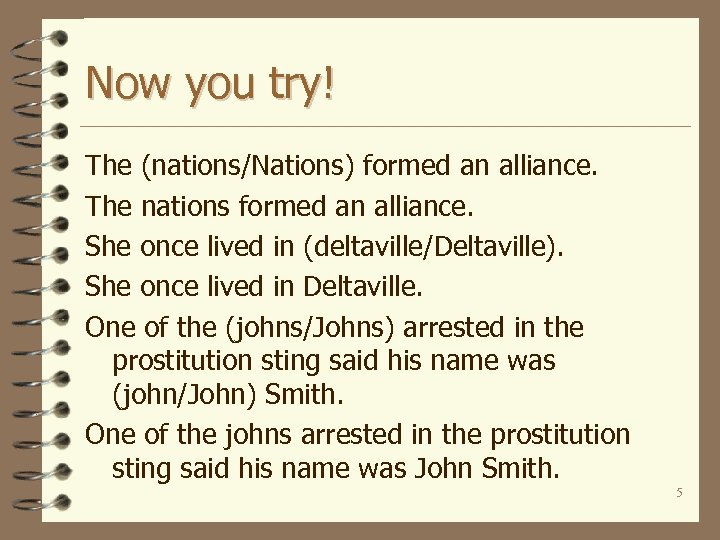 Now you try! The (nations/Nations) formed an alliance. The nations formed an alliance. She