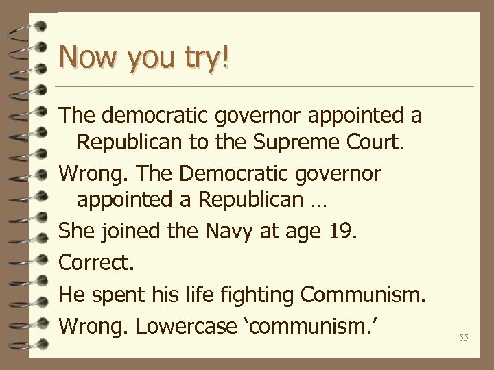 Now you try! The democratic governor appointed a Republican to the Supreme Court. Wrong.