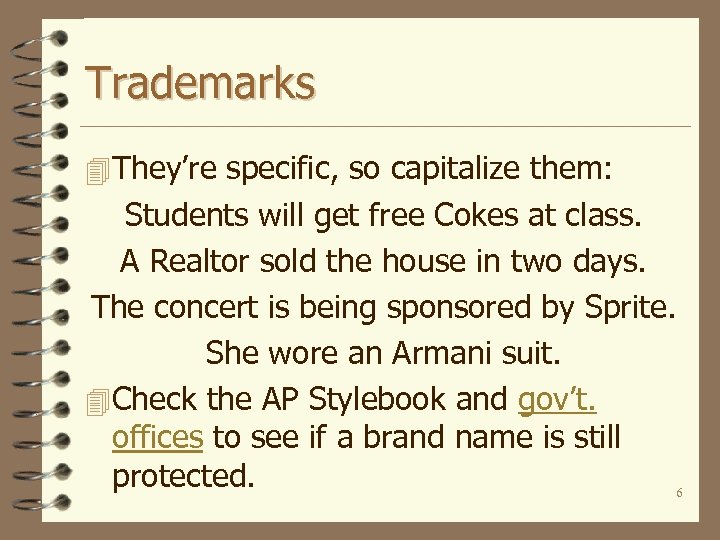 Trademarks 4 They’re specific, so capitalize them: Students will get free Cokes at class.