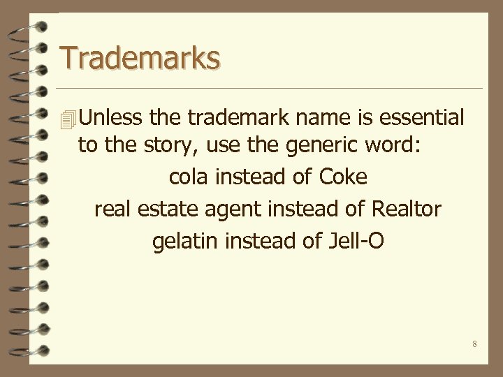 Trademarks 4 Unless the trademark name is essential to the story, use the generic