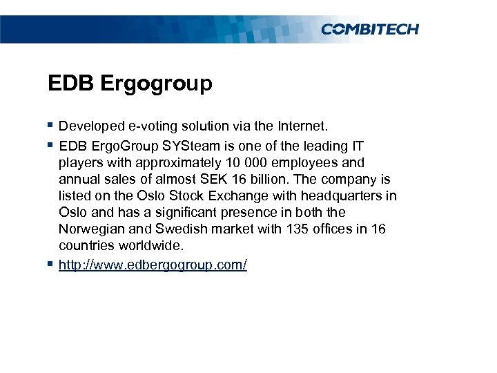 EDB Ergogroup § Developed e-voting solution via the Internet. § EDB Ergo. Group SYSteam
