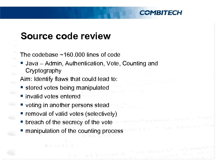 Source code review The codebase ~160. 000 lines of code § Java – Admin,