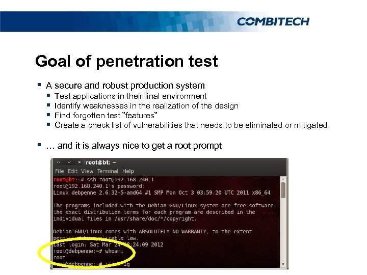 Goal of penetration test § A secure and robust production system § § Test