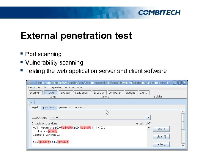 External penetration test § Port scanning § Vulnerability scanning § Testing the web application